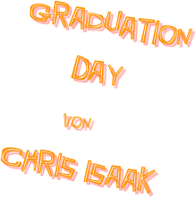 Graduation    
      Day 
      von
Chris Isaak 