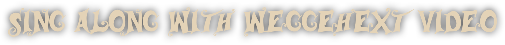 Sing along with weggehext VIDEO